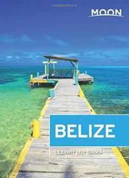 Moon Belize (travel Guide)