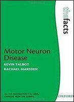Motor Neuron Disease (The Facts Series)