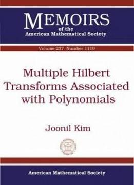 Multiple-hilbert Transforms Associated With Polynomials (memoirs Of The American Mathematical Society)