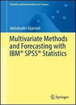 Multivariate Methods And Forecasting With Ibm Spss Statistics (statistics And Econometrics For Finance)