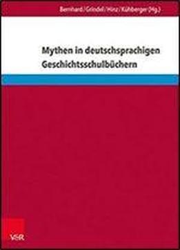 Mythen In Deutschsprachigen Geschichtsschulbuchern: Von Marathon Bis Zum Elysee-vertrag (eckert. Die Schriftenreihe)