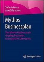 Mythos Businessplan: Vom Blinden Glauben An Ein Einzelnes Instrument Und Moglichen Alternativen