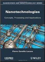 Nanotechnologies: Concepts, Production And Applications (Wiley Nanoscience And Nanotechnology)