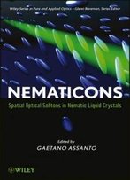 Nematicons: Spatial Optical Solitons In Nematic Liquid Crystals (Wiley Series In Pure And Applied Optics)