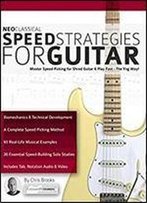Neoclassical Speed Strategies For Guitar: Master Speed Picking For Shred Guitar & Play Fast - The Yng Way! (Neoclassical Shred Guitar)