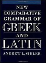 New Comparative Grammar Of Greek And Latin
