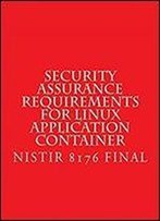 Nistir 8176 Security Assurance Requirements For Linux Application Container