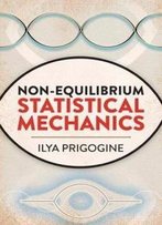 Non-Equilibrium Statistical Mechanics (Dover Books On Physics)