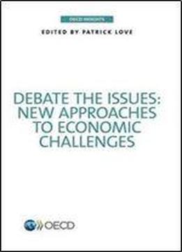 Oecd Insights Debate The Issues: New Approaches To Economic Challenges