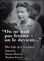 On Ne Nait Pas Femme : On Le Devient: The Life Of A Sentence