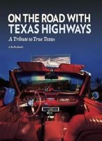 On The Road With Texas Highways: A Tribute To True Texas
