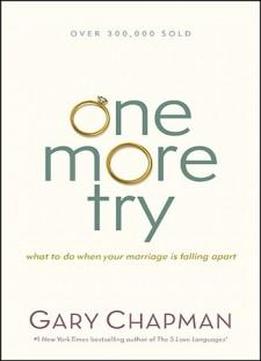 One More Try: What To Do When Your Marriage Is Falling Apart