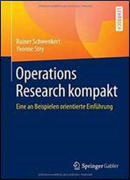 Operations Research Kompakt: Eine An Beispielen Orientierte Einfuhrung