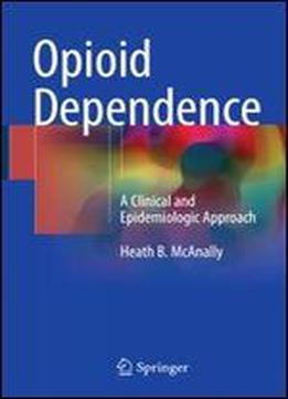 Opioid Dependence: A Clinical And Epidemiologic Approach