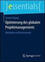 Optimierung Des Globalen Projektmanagements: Methoden Und Instrumente (Essentials)