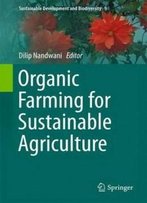 Organic Farming For Sustainable Agriculture (Sustainable Development And Biodiversity)