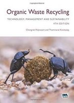 Organic Waste Recycling: Technology, Management And Sustainability - 4th Edition