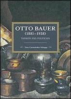 Otto Bauer (1881-1938): Thinker And Politician (Historical Materialism)