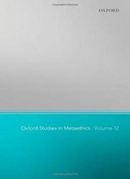 Oxford Studies In Metaethics 12