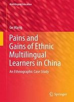 Pains And Gains Of Ethnic Multilingual Learners In China: An Ethnographic Case Study (Multilingual Education)