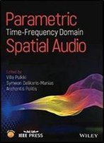 Parametric Time-Frequency Domain Spatial Audio (Wiley - Ieee)