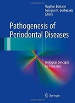 Pathogenesis Of Periodontal Diseases: Biological Concepts For Clinicians