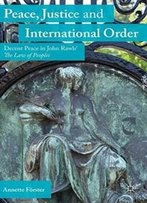 Peace, Justice And International Order: Decent Peace In John Rawls' The Law Of Peoples