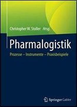 Pharmalogistik: Prozesse Instrumente - Praxisbeispiele
