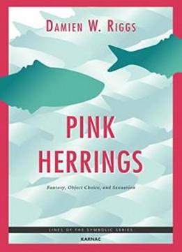Pink Herrings: Fantasy, Object Choice, And Sexuation (lines Of The Symbolic Series)