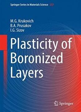 Plasticity Of Boronized Layers (springer Series In Materials Science)