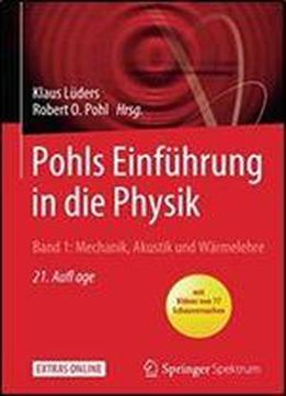 Pohls Einfuhrung In Die Physik: Band 1: Mechanik, Akustik Und Warmelehre