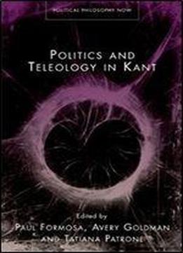Politics And Teleology In Kant