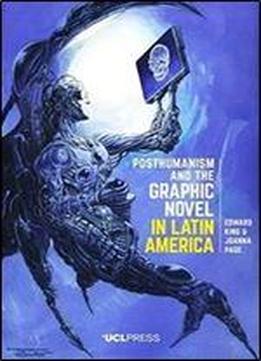 Posthumanism And The Graphic Novel In Latin America