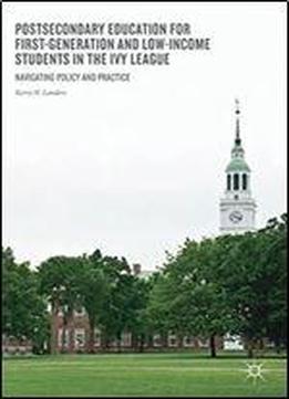 Postsecondary Education For First-generation And Low-income Students In The Ivy League: Navigating Policy And Practice