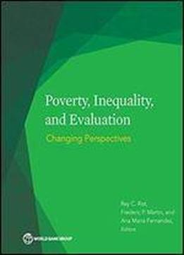 Poverty, Inequality, And Evaluation: Changing Perspectives