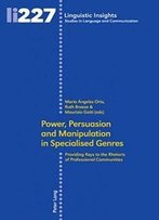 Power, Persuasion And Manipulation In Specialised Genres: Providing Keys To The Rhetoric Of Professional Communities (Linguistic Insights)