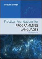 Practical Foundations For Programming Languages