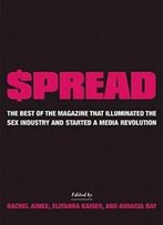 $Pread: The Best Of The Magazine That Illuminated The Sex Industry And Started A Media Revolution