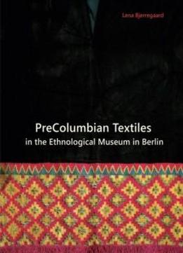 Precolumbian Textiles In The Ethnological Museum In Berlin