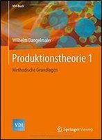 Produktionstheorie 1: Methodische Grundlagen (Vdi-Buch)