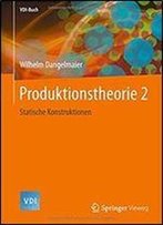 Produktionstheorie 2: Statische Konstruktionen (Vdi-Buch)