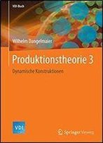 Produktionstheorie 3: Dynamische Konstruktionen (Vdi-Buch)