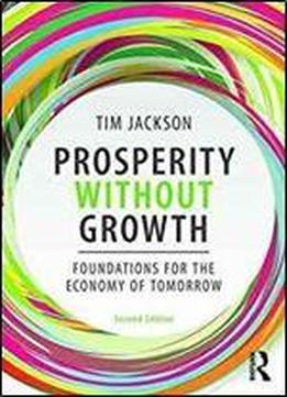 Prosperity Without Growth: Foundations For The Economy Of Tomorrow, 2nd Edition