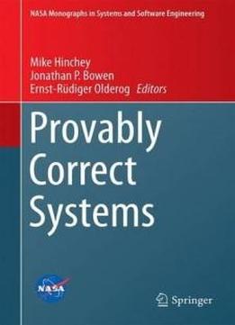 Provably Correct Systems (nasa Monographs In Systems And Software Engineering)