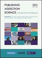 Publishing Addiction Science: A Guide For The Perplexed