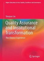 Quality Assurance And Institutional Transformation: The Chinese Experience (Higher Education In Asia: Quality, Excellence And Governance)