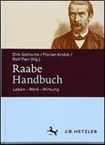 Raabe-Handbuch: Leben Werk Wirkung