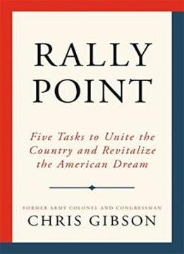 Rally Point: Five Tasks To Unite The Country And Revitalize The American Dream