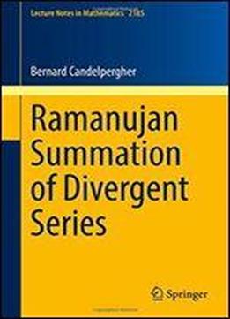 Ramanujan Summation Of Divergent Series (lecture Notes In Mathematics)