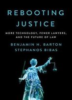 Rebooting Justice: More Technology, Fewer Lawyers, And The Future Of Law